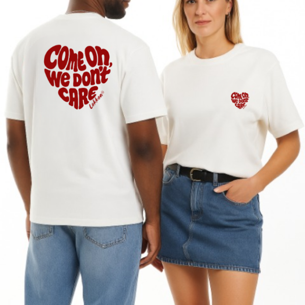 Come on we don't care - T-shirt unisexe