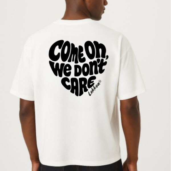 Come on we don't care - T-shirt unisexe