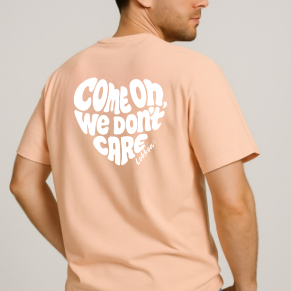 Come on we don't care - T-shirt unisexe