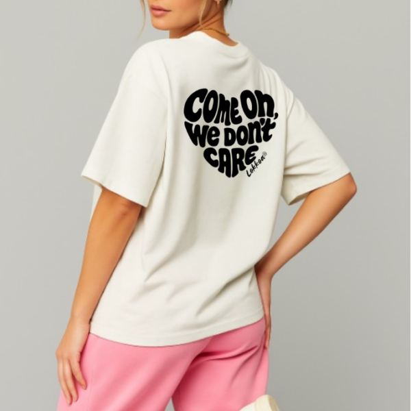 Come on we don't care - T-shirt unisexe
