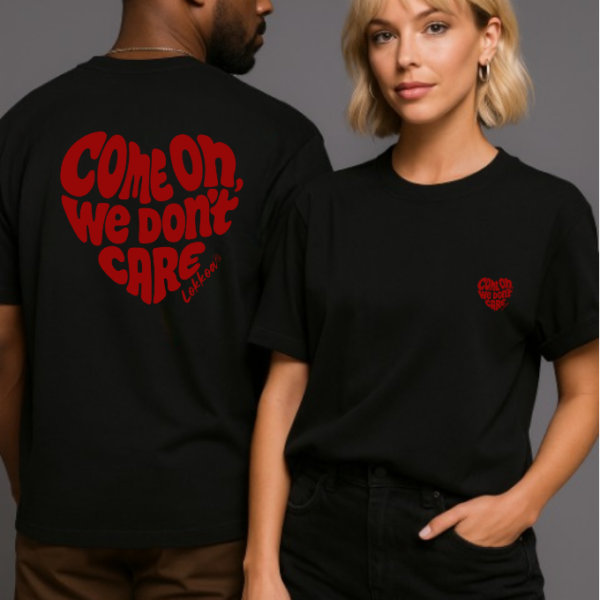 Come on we don't care - T-shirt unisexe