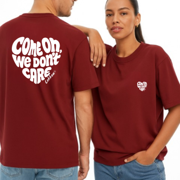 Come on we don't care - T-shirt unisexe