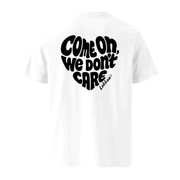 Come on we don't care - T-shirt unisexe