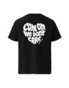 Come on we don't care - T-shirt unisexe