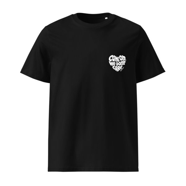 Come on we don't care - T-shirt unisexe